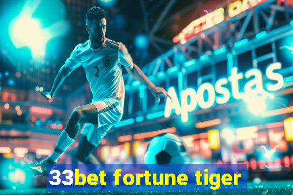 33bet fortune tiger